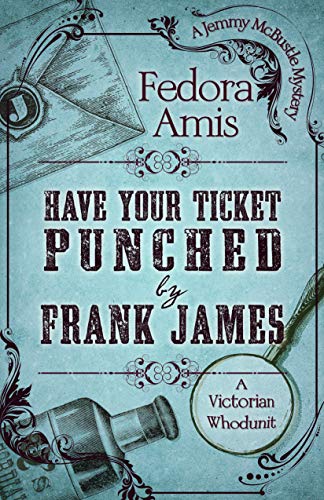 Imagen de archivo de Have Your Ticket Punched by Frank James : A Jemmy McBustle Mystery a la venta por Better World Books