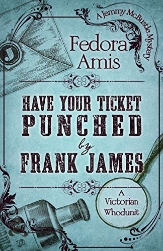 Stock image for Have Your Ticket Punched by Frank James (A Jemmy McBustle Mystery) for sale by SecondSale