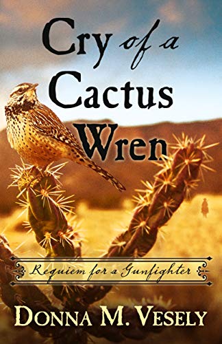 Beispielbild fr Cry of a Cactus Wren: Requiem for a Gunfighter zum Verkauf von Buchpark