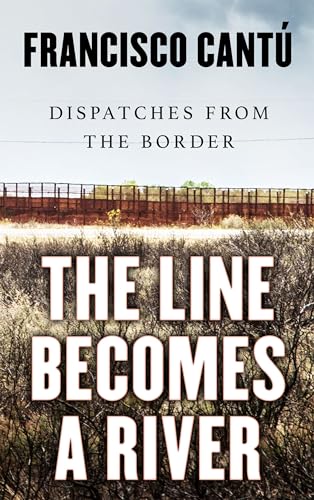 Imagen de archivo de The Line Becomes a River: Dispatches from the Border a la venta por ThriftBooks-Dallas