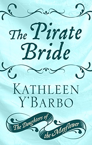 Stock image for The Pirate Bride (The Daughters of the Mayflower) for sale by Irish Booksellers