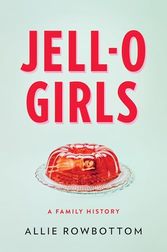 9781432854140: Jell-O Girls: A Family History (Thorndike Press Large Print Biographies and Memoirs)