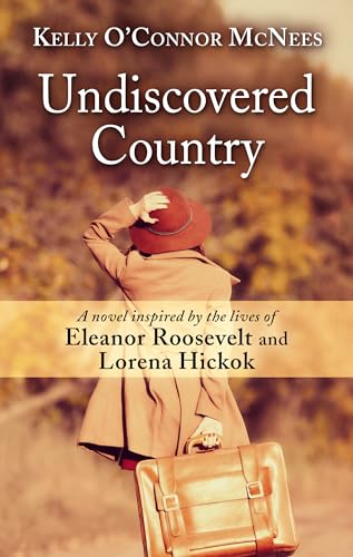 Stock image for Undiscovered Country : A Novel Inspired by the Lives of Eleanor Roosevelt and Lorena Hickok for sale by Better World Books