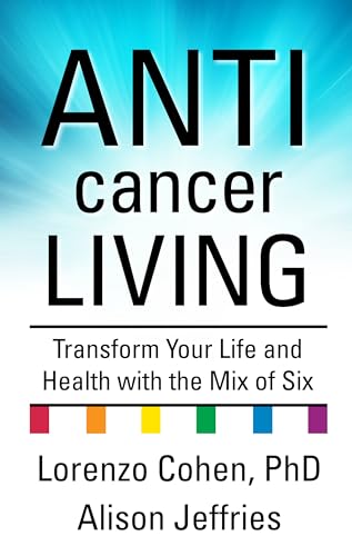 Stock image for Anticancer Living : Transform Your Life and Health with the Mix of Six for sale by Better World Books