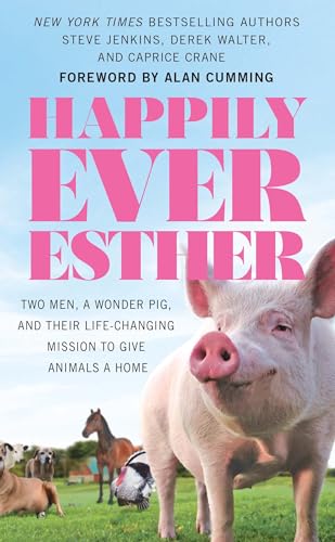 9781432854812: Happily Ever Esther: Two Men, a Wonder Pig, and Their Life-Changing Mission to Give Animals a Home (Thorndike Press Large Print Bill's Bookshelf)