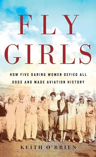 Stock image for Fly Girls: How Five Daring Women Defied All Odds and Made Aviation History (Thorndike Press Large Print Popular and Narrative Nonfiction) for sale by SecondSale