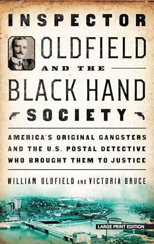 Imagen de archivo de Inspector Oldfield and the Black Hand Society: America's Original Gangsters and the U.S. Postal Detective who Brought Them to Justice (Thorndike Press Large Print Bill's Bookshelf) a la venta por Bookmonger.Ltd