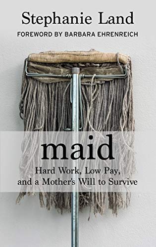 Stock image for Maid: Hard Work, Low Pay, and a Mother's Will to Survive for sale by ThriftBooks-Dallas
