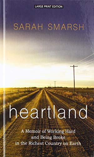 Stock image for Heartland: A Memoir of Working Hard and Being Broke in the Richest Country on Earth (Thorndike Press Large Print Biographies and Memoirs) for sale by St Vincent de Paul of Lane County