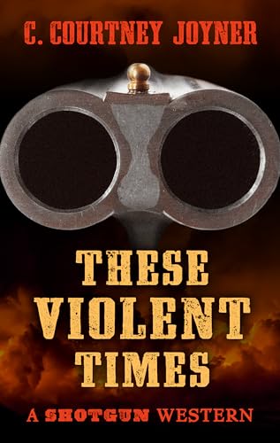 Imagen de archivo de Shotgun: These Violent Times (Thorndike Large Print Western) a la venta por HPB-Diamond