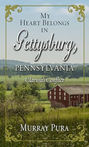 Beispielbild fr My Heart Belongs in Gettysburg, Pennsylvania : Clarissa's Conflict zum Verkauf von Better World Books