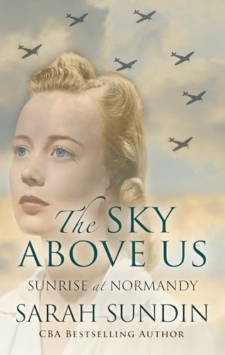 Beispielbild fr The Sky Above Us: Sunrise at Nomandy zum Verkauf von ThriftBooks-Dallas
