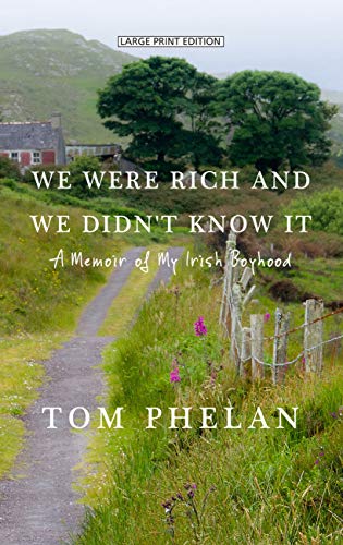 Beispielbild fr We Were Rich and We Didnt Know It: A Memoir of My Irish Boyhood (Thorndike Press Large Print Biographies Memoirs) zum Verkauf von Big River Books