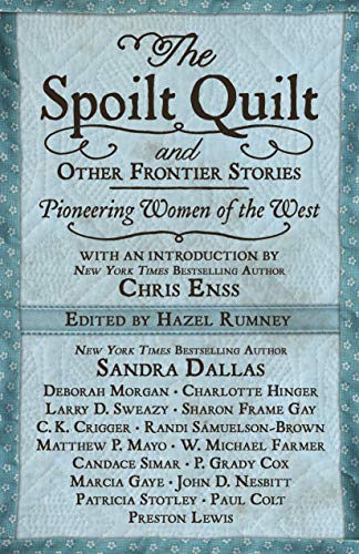 Beispielbild fr The Spoilt Quilt and Other Frontier Stories : Pioneering Women of the West zum Verkauf von Better World Books: West