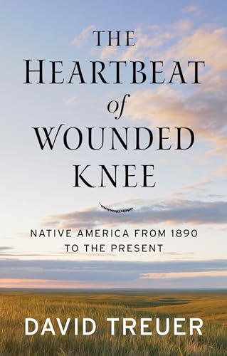 Beispielbild fr The Heartbeat of Wounded Knee: Native America from 1890 to the Present zum Verkauf von ThriftBooks-Atlanta