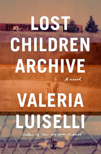 Stock image for Lost Children Archive : A Novel for sale by Better World Books: West