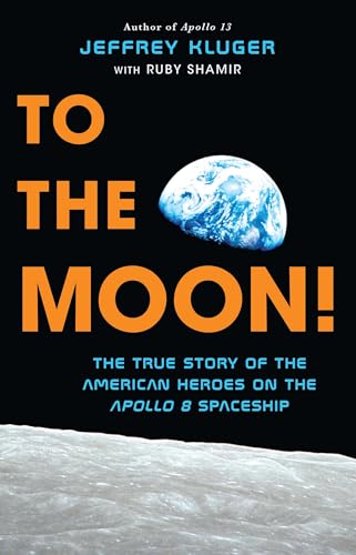Stock image for To the Moon! : The True Story of the American Heroes on the Apollo 8 Spaceship for sale by Better World Books