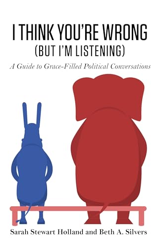 Imagen de archivo de I Think You're Wrong (but I'm Listening) : A Guide to Grace-Filled Political Conversations a la venta por Better World Books: West