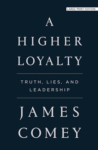 9781432868284: A Higher Loyalty: Truth, Lies, and Leadership