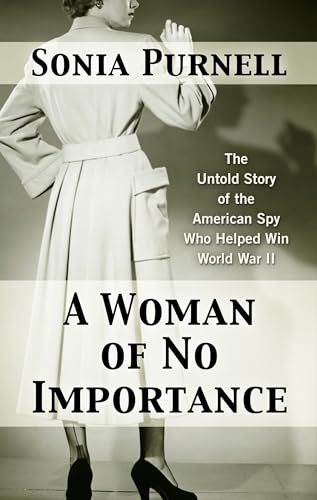 Imagen de archivo de A Woman of No Importance: The Untold Story of the American Spy Who Helped Win World War II a la venta por St Vincent de Paul of Lane County