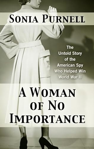 Stock image for A Woman of No Importance : The Untold Story of the American Spy Who Helped Win WWII for sale by Better World Books