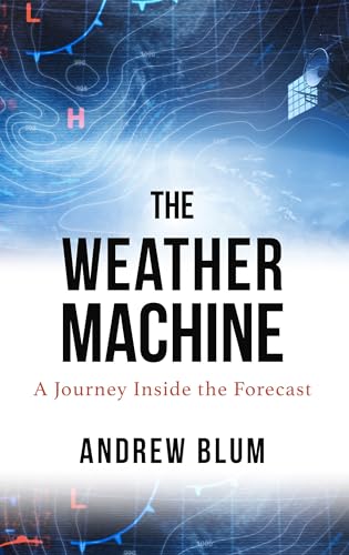 Stock image for The Weather Machine : A Journey Inside the Forecast for sale by Better World Books