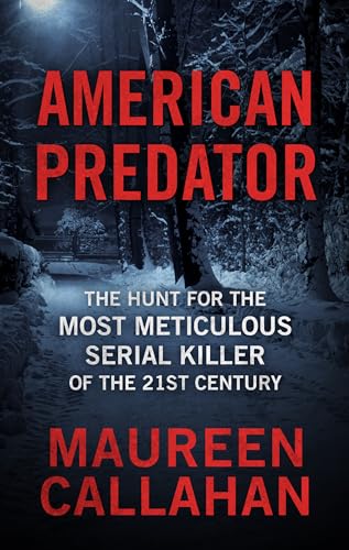 Stock image for American Predator : The Hunt for the Most Meticulous Serial Killer of the 21st Century for sale by Better World Books