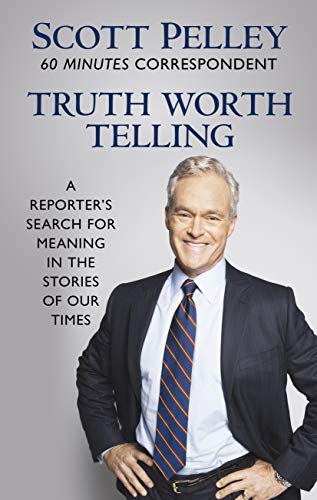 Stock image for Truth Worth Telling : A Reporter's Search for Meaning in the Stories of Our Times for sale by Better World Books