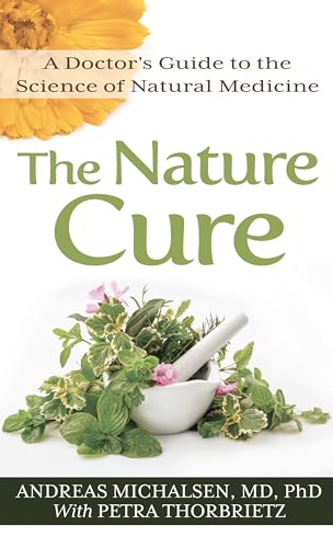 

The Nature Cure : A Doctor's Guide to the Science of Natural Medicine