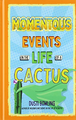 

Momentous Events in the Life of a Cactus