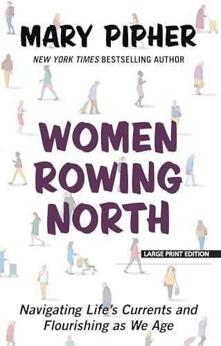 9781432873547: Women Rowing North: Navigating Life's Currents and Flourishing As We Age