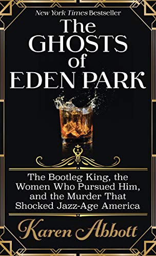 Beispielbild fr The Ghosts of Eden Park : The Bootleg King, the Women Who Pursued Him, and the Murder That Shocked Jazz-Age America zum Verkauf von Better World Books