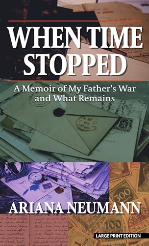 9781432880071: When Time Stopped: A Memoir of My Father's War and What Remains (Thorndike Press Large Print Nonfiction)