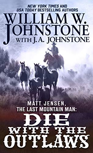 Stock image for Matt Jensen, The Last Mountain Man: Die with the Outlaws (The Last Mountain Man (11)) for sale by HPB-Ruby