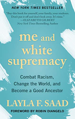 Beispielbild fr Me and White Supremacy : Combat Racism, Change the World, and Become a Good Ancestor zum Verkauf von Better World Books