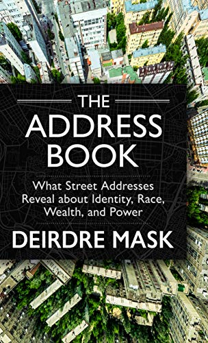 Stock image for The Address Book : What Street Addresses Reveal about Identity, Race, Wealth, and Power for sale by Better World Books