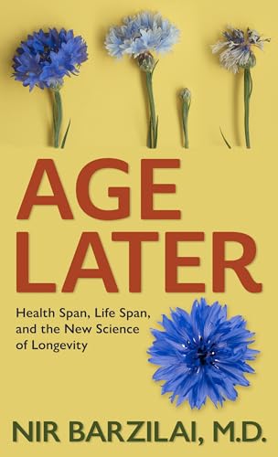 Stock image for Age Later: Health Span, Life Span, and the New Science of Longevity for sale by SecondSale