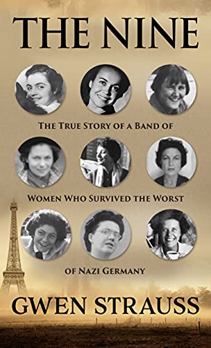 Stock image for The Nine: The True Story of a Band of Women Who Survived the Worst of Nazi Germany for sale by ThriftBooks-Atlanta