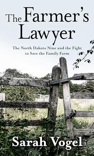 Beispielbild fr The Farmer's Lawyer: The North Dakota Nine and the Fight to Save the Family Farm zum Verkauf von ThriftBooks-Atlanta