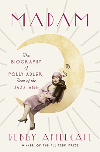 Imagen de archivo de Madam : The Biography of Polly Adler, Icon of the Jazz Age a la venta por Better World Books