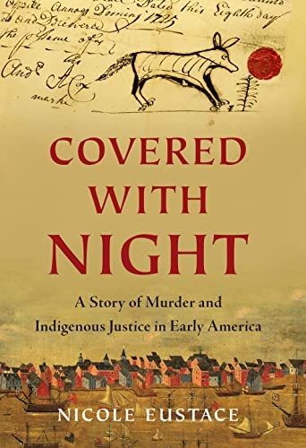 Stock image for Covered with Night: A Story of Murder and Indigenous Justice in Early America for sale by ThriftBooks-Dallas