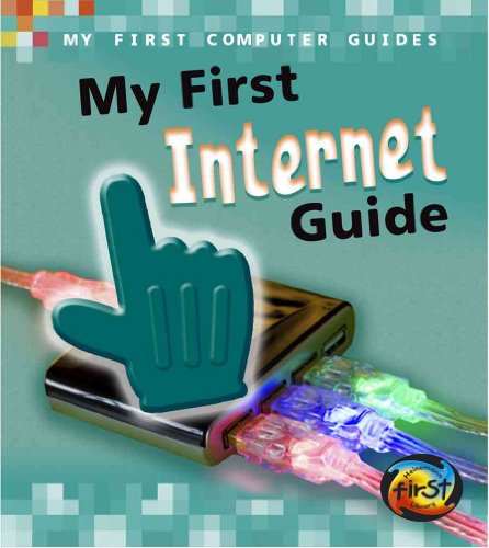 My First Internet Guide (My First Computer Guides) (9781432900199) by Oxlade, Chris