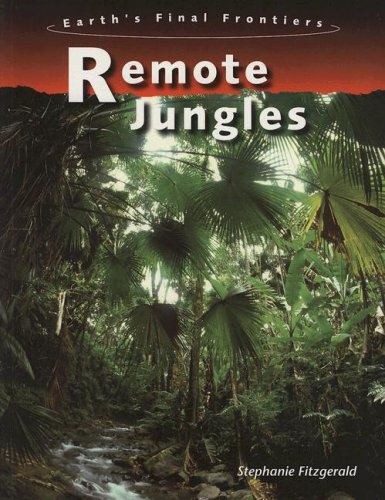 Stock image for Remote Jungles (Earth's Final Frontiers) for sale by Bookmans