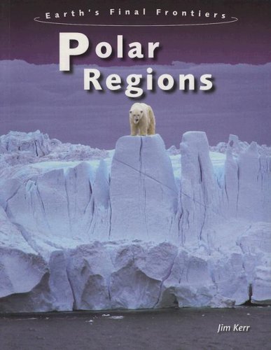 Beispielbild fr Polar Regions (Earths Final Frontiers) zum Verkauf von Red's Corner LLC