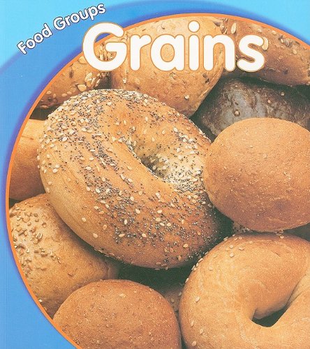 Grains (Food Groups) (9781432901486) by Schaefer, Lola M.