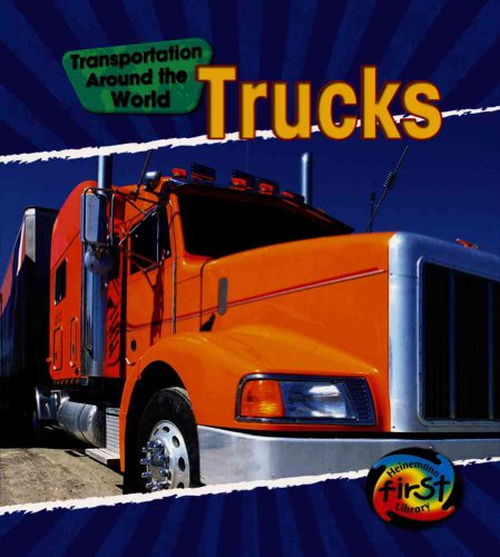 Trucks (Transportation Around the World: Heinemann First Library) (9781432902056) by Oxlade, Chris