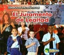 El Juramento De Lealtad/ the Pledge of Allegiance (SÃ­mbolos PatriÃ³ticos/ Patriotic Symbols) (Spanish Edition) (9781432904203) by Harris, Nancy