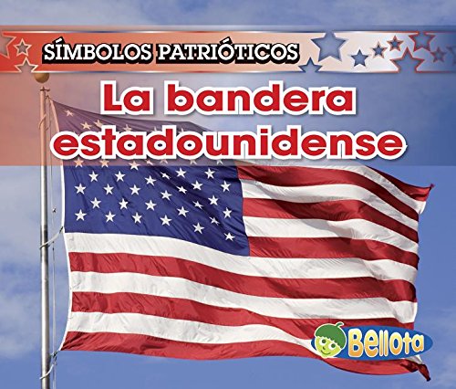 La Bandera Estadounidense/ The American Flag (SÃ­mbolos Patrioticos/ Patriotic Symbols) (Spanish Edition) (9781432904289) by Harris, Nancy