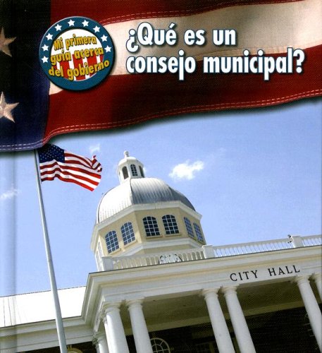 Que Es Un Consejo Municipal?/ What's a City Council? (Mi Primera Guia Acera Del Gobierno/ First Guide to Government) (Spanish Edition) (9781432904760) by Harris, Nancy