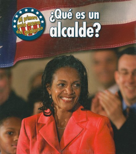 9781432904876: Que Es Un Alcalde?/ What's a Mayor? (Mi Primera Guia Acera Del Gobierno/ First Guide to Government)